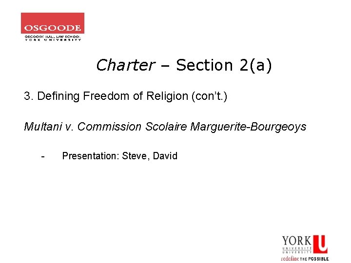 Charter – Section 2(a) 3. Defining Freedom of Religion (con’t. ) Multani v. Commission
