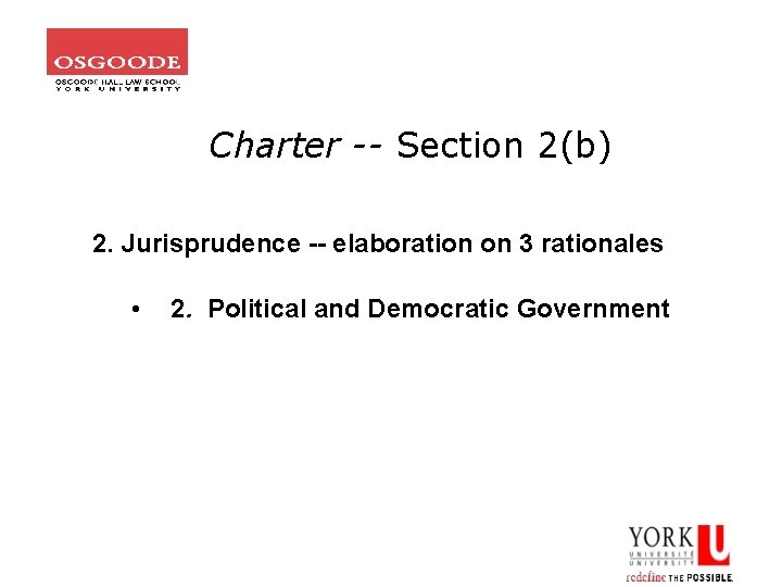 Charter -- Section 2(b) 2. Jurisprudence -- elaboration on 3 rationales • 2. Political