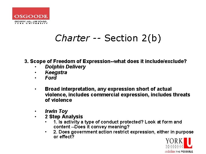 Charter -- Section 2(b) 3. Scope of Freedom of Expression--what does it include/exclude? •