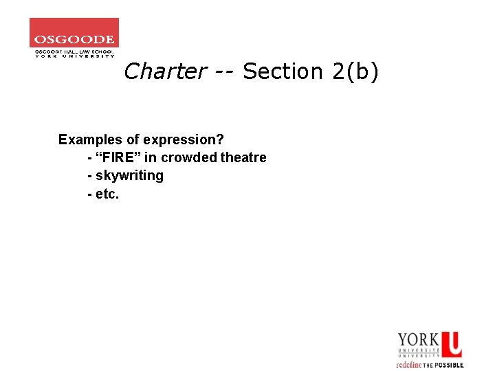 Charter -- Section 2(b) Examples of expression? - “FIRE” in crowded theatre - skywriting