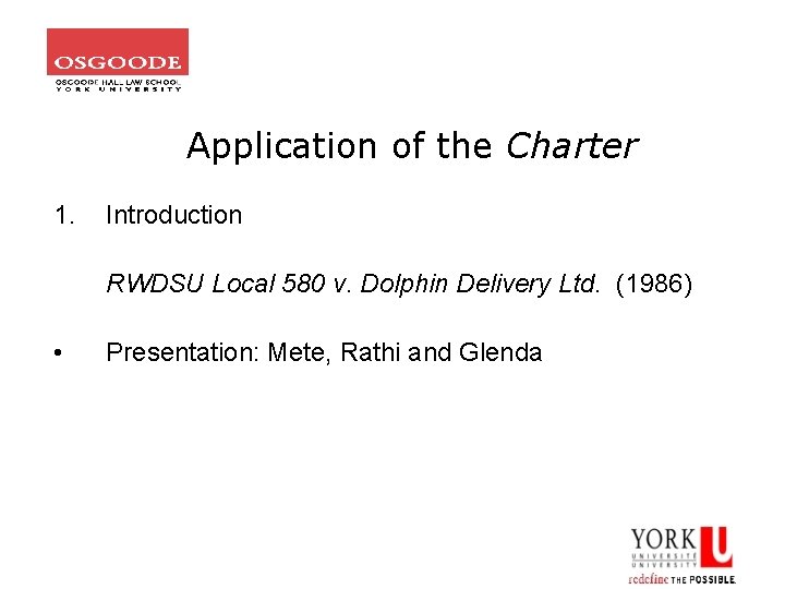 Application of the Charter 1. Introduction RWDSU Local 580 v. Dolphin Delivery Ltd. (1986)