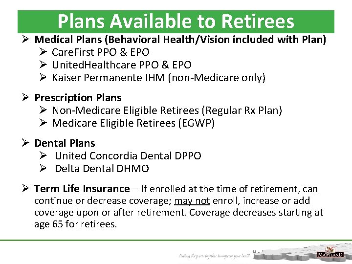 Plans Available to Retirees Ø Medical Plans (Behavioral Health/Vision included with Plan) Ø Care. Plans Available to Retirees Ø Medical Plans (Behavioral Health/Vision included with Plan) Ø Care.