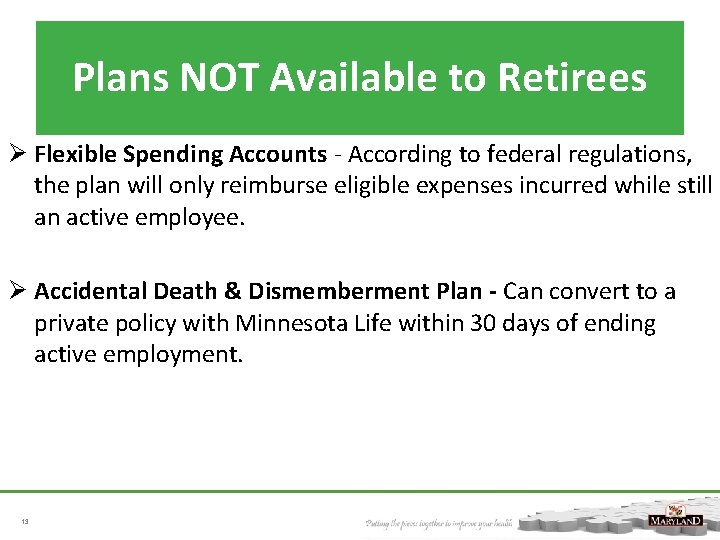 Plans NOT Available to Retirees Ø Flexible Spending Accounts - According to federal regulations,