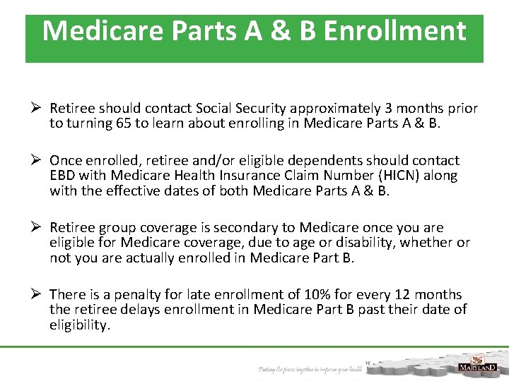 Medicare Parts A & B Enrollment Ø Retiree should contact Social Security approximately 3