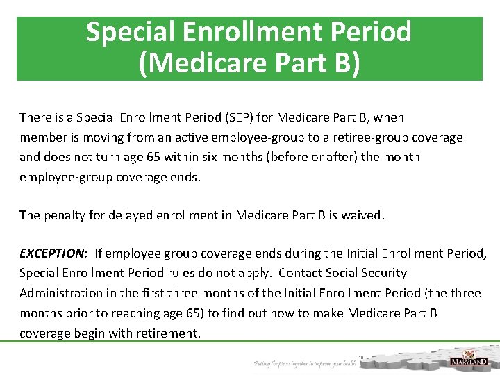 Special Enrollment Period (Medicare Part B) There is a Special Enrollment Period (SEP) for