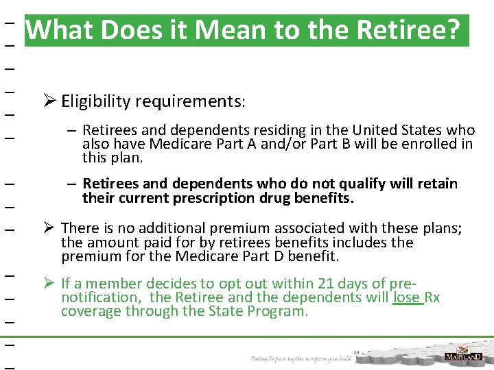 _ _ _ _ What Does it Mean to the Retiree? Ø Eligibility requirements: