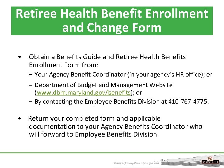 Retiree Health Benefit Enrollment and Change Form • Obtain a Benefits Guide and Retiree