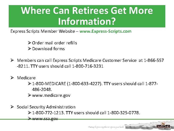 Where Can Retirees Get More Information? Express Scripts Member Website – www. Express-Scripts. com
