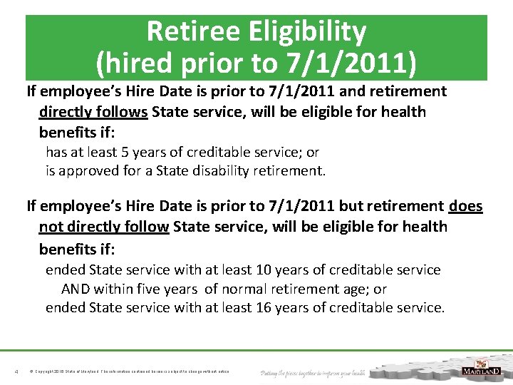 Retiree Eligibility (hired prior to 7/1/2011) If employee’s Hire Date is prior to 7/1/2011