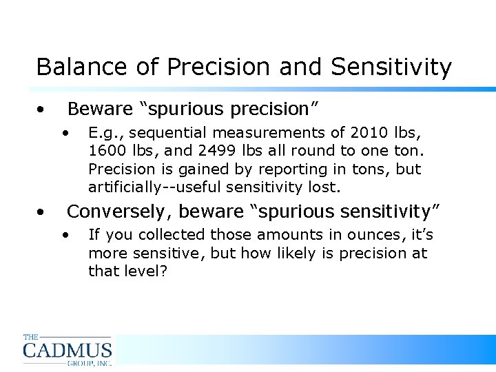 Balance of Precision and Sensitivity • Beware “spurious precision” • • E. g. , Balance of Precision and Sensitivity • Beware “spurious precision” • • E. g. ,
