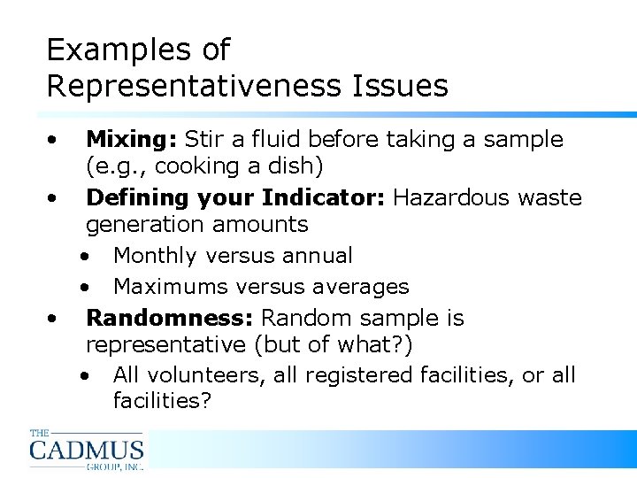 Examples of Representativeness Issues • Mixing: Stir a fluid before taking a sample (e. Examples of Representativeness Issues • Mixing: Stir a fluid before taking a sample (e.