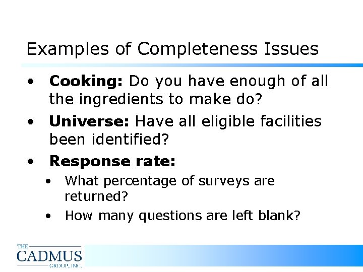 Examples of Completeness Issues • Cooking: Do you have enough of all the ingredients Examples of Completeness Issues • Cooking: Do you have enough of all the ingredients