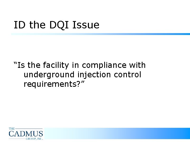 ID the DQI Issue “Is the facility in compliance with underground injection control requirements? ID the DQI Issue “Is the facility in compliance with underground injection control requirements?