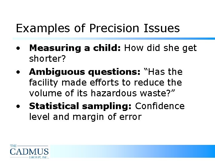 Examples of Precision Issues • Measuring a child: How did she get shorter? • Examples of Precision Issues • Measuring a child: How did she get shorter? •