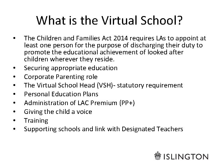 What is the Virtual School? • • • The Children and Families Act 2014