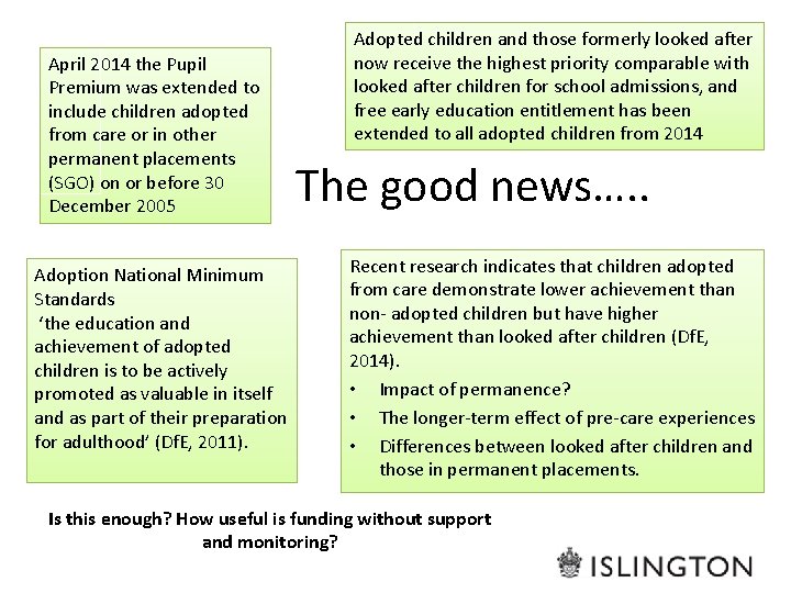 April 2014 the Pupil Premium was extended to include children adopted from care or