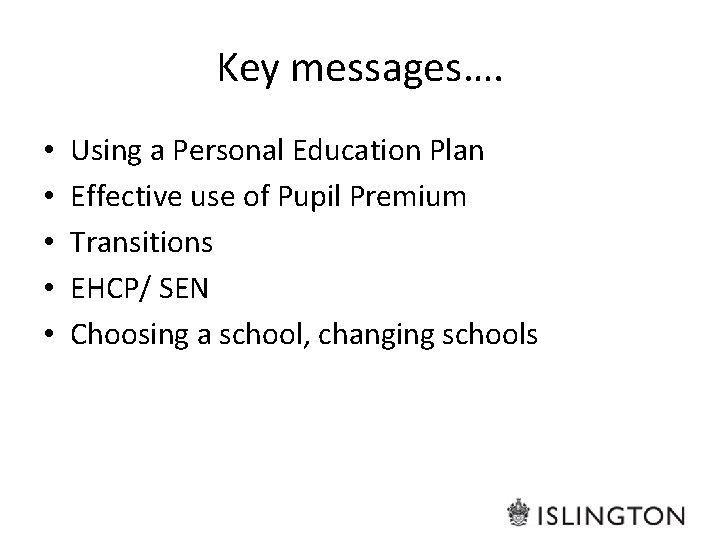 Key messages…. • • • Using a Personal Education Plan Effective use of Pupil