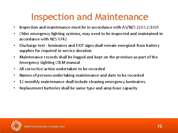 Inspection and Maintenance • Inspection and maintenance must be in accordance with AS/NZS 2293.