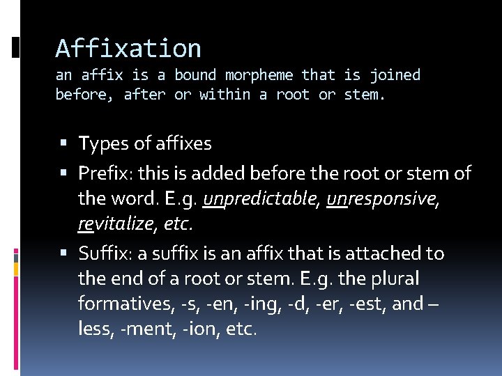 Affixation an affix is a bound morpheme that is joined before, after or within