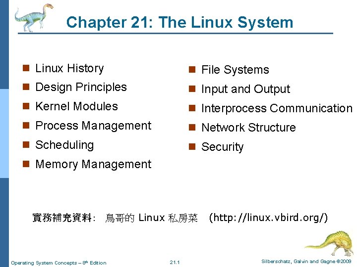 Chapter 21: The Linux System n Linux History n File Systems n Design Principles