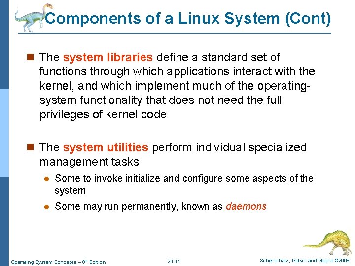 Components of a Linux System (Cont) n The system libraries define a standard set