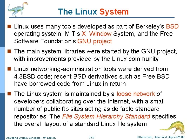 The Linux System n Linux uses many tools developed as part of Berkeley’s BSD