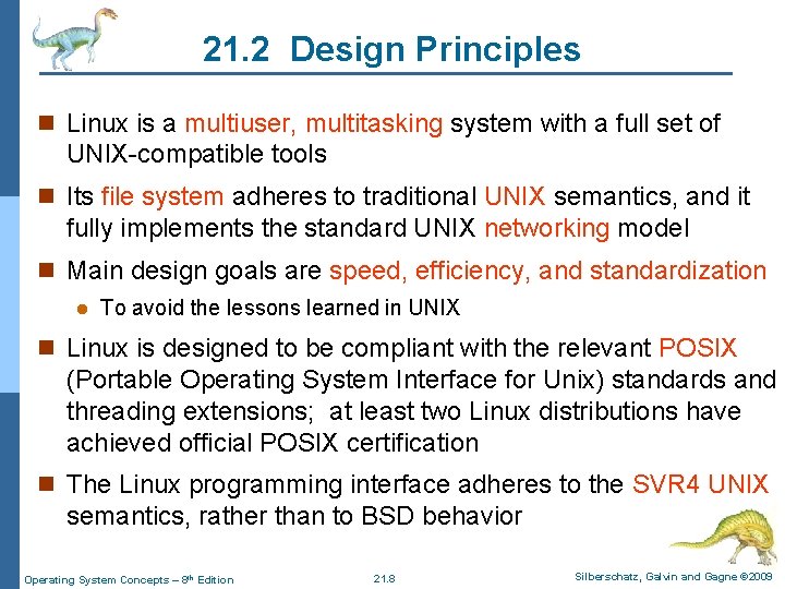 21. 2 Design Principles n Linux is a multiuser, multitasking system with a full