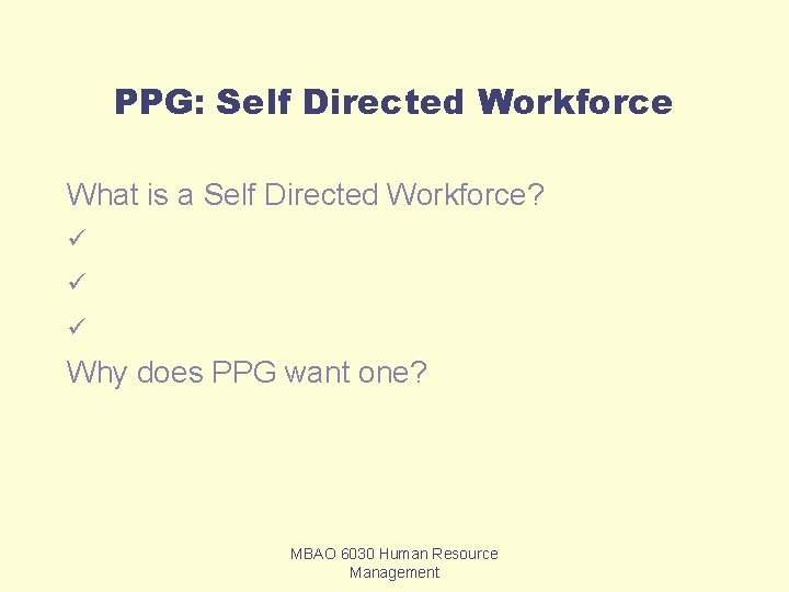 PPG: Self Directed Workforce What is a Self Directed Workforce? ü ü ü Why