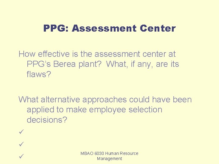 PPG: Assessment Center How effective is the assessment center at PPG’s Berea plant? What,