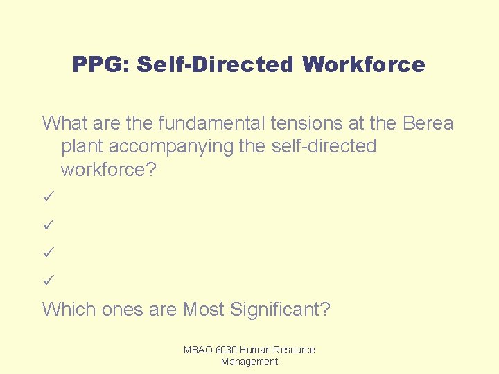 PPG: Self-Directed Workforce What are the fundamental tensions at the Berea plant accompanying the