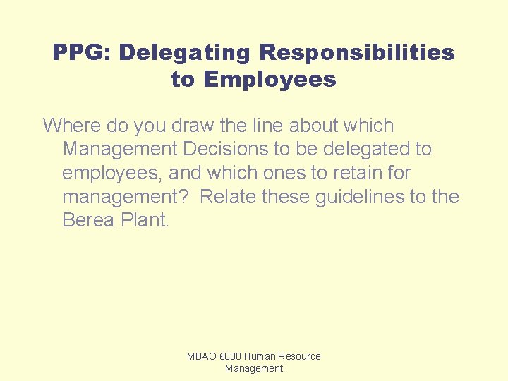 PPG: Delegating Responsibilities to Employees Where do you draw the line about which Management