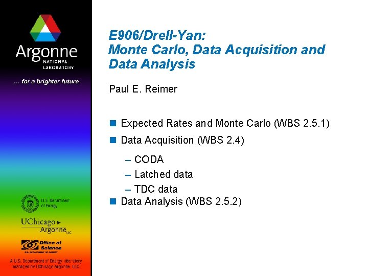 E 906/Drell-Yan: Monte Carlo, Data Acquisition and Data Analysis Paul E. Reimer n Expected