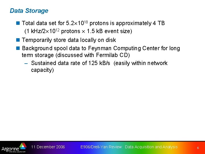 Data Storage n Total data set for 5. 2£ 1018 protons is approximately 4