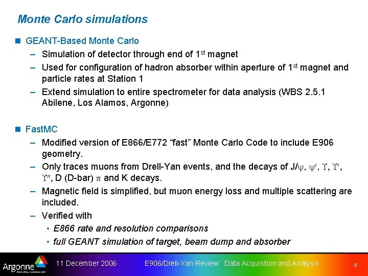 Monte Carlo simulations n GEANT-Based Monte Carlo – Simulation of detector through end of