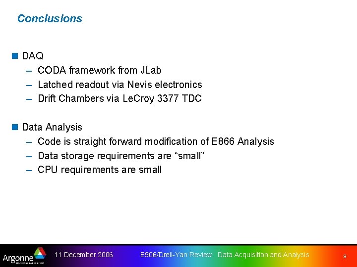 Conclusions n DAQ – CODA framework from JLab – Latched readout via Nevis electronics