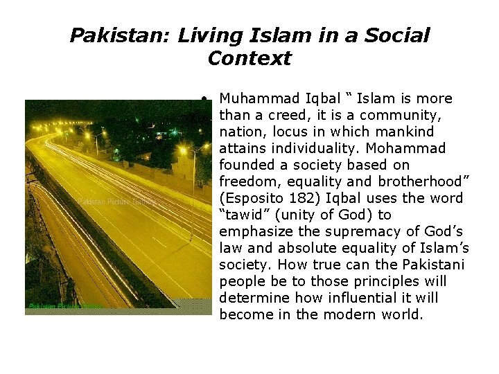 Pakistan: Living Islam in a Social Context • Muhammad Iqbal “ Islam is more