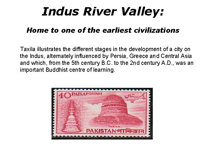 Indus River Valley: Home to one of the earliest civilizations Taxila illustrates the different