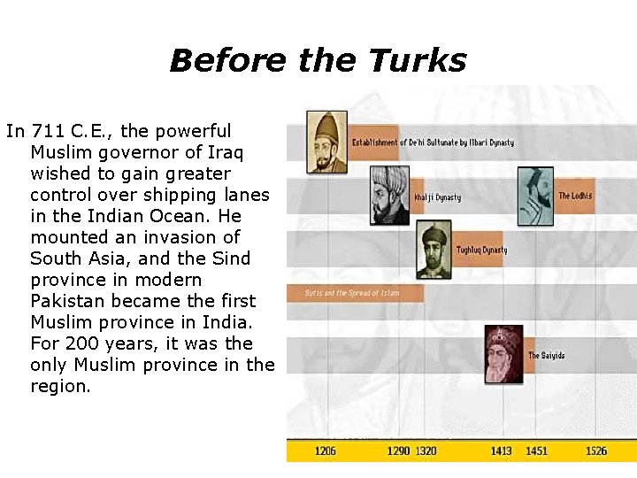 Before the Turks In 711 C. E. , the powerful Muslim governor of Iraq