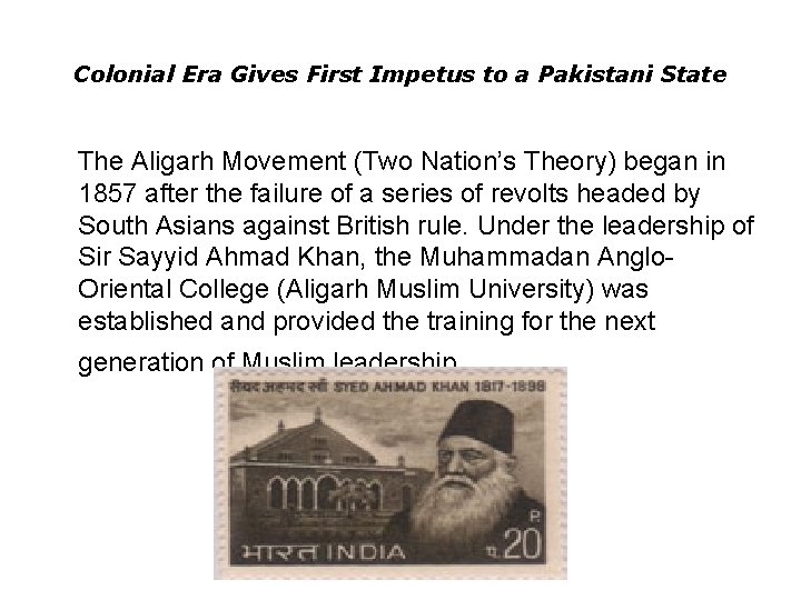 Colonial Era Gives First Impetus to a Pakistani State The Aligarh Movement (Two Nation’s