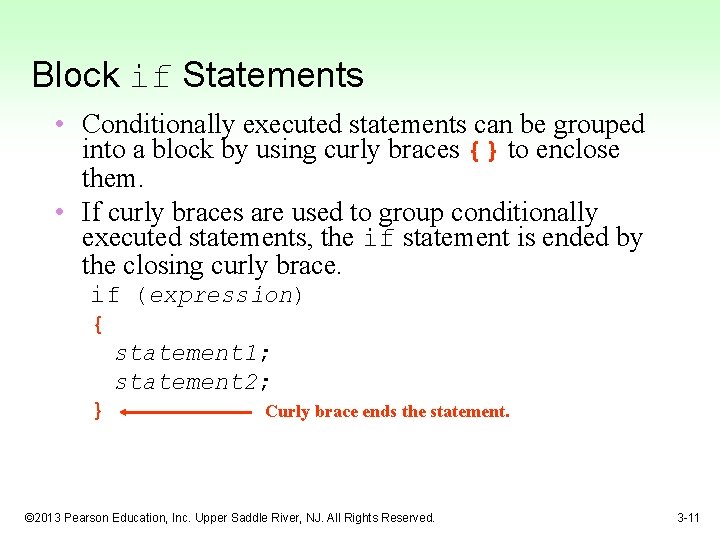 Block if Statements • Conditionally executed statements can be grouped into a block by