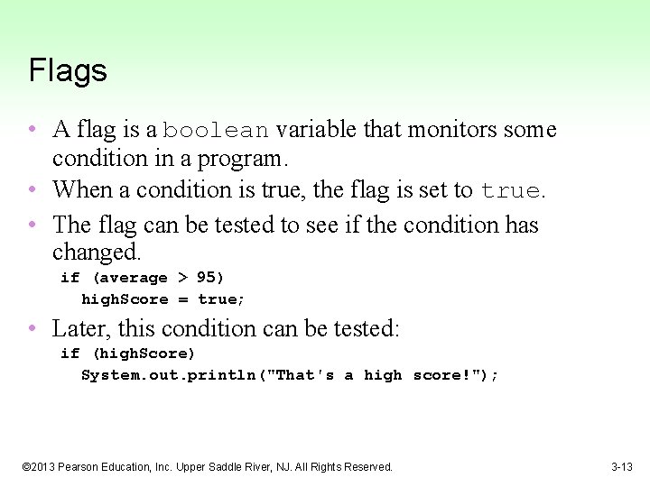 Flags • A flag is a boolean variable that monitors some condition in a