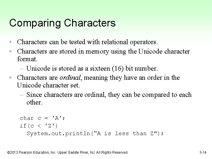 Comparing Characters • Characters can be tested with relational operators. • Characters are stored