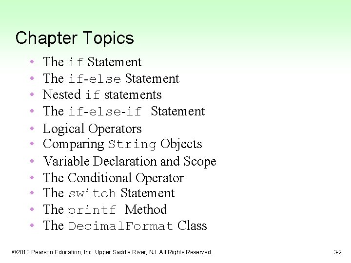 Chapter Topics • • • The if Statement The if-else Statement Nested if statements