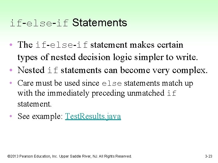 if-else-if Statements • The if-else-if statement makes certain types of nested decision logic simpler