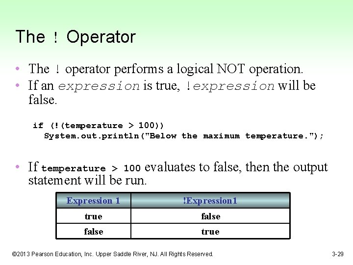 The ! Operator • The ! operator performs a logical NOT operation. • If
