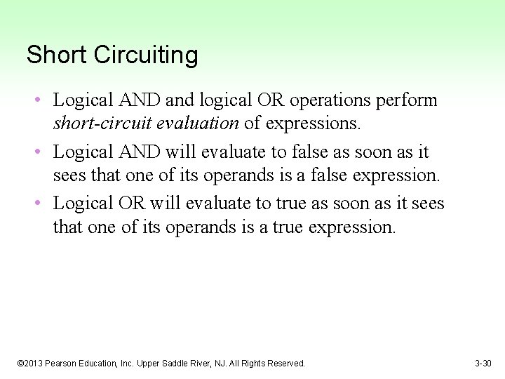 Short Circuiting • Logical AND and logical OR operations perform short-circuit evaluation of expressions.