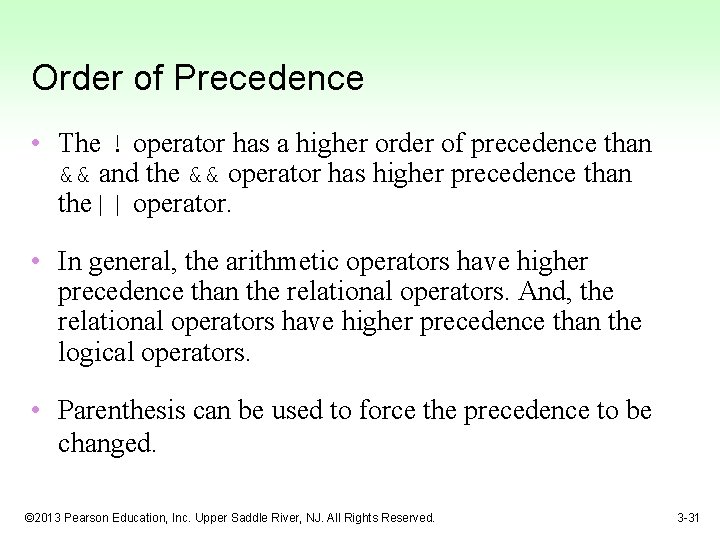 Order of Precedence • The ! operator has a higher order of precedence than