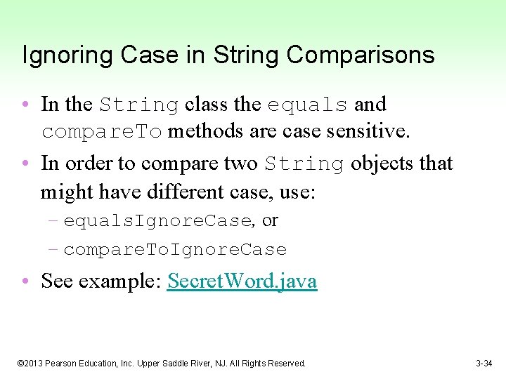 Ignoring Case in String Comparisons • In the String class the equals and compare.
