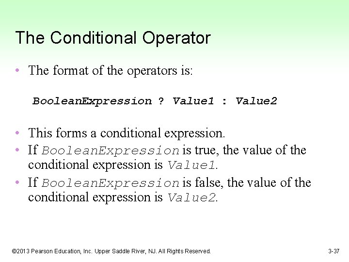 The Conditional Operator • The format of the operators is: Boolean. Expression ? Value