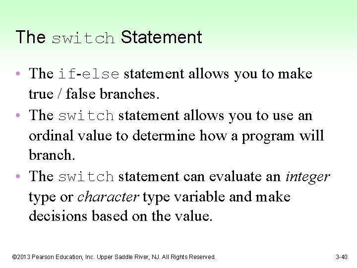 The switch Statement • The if-else statement allows you to make true / false